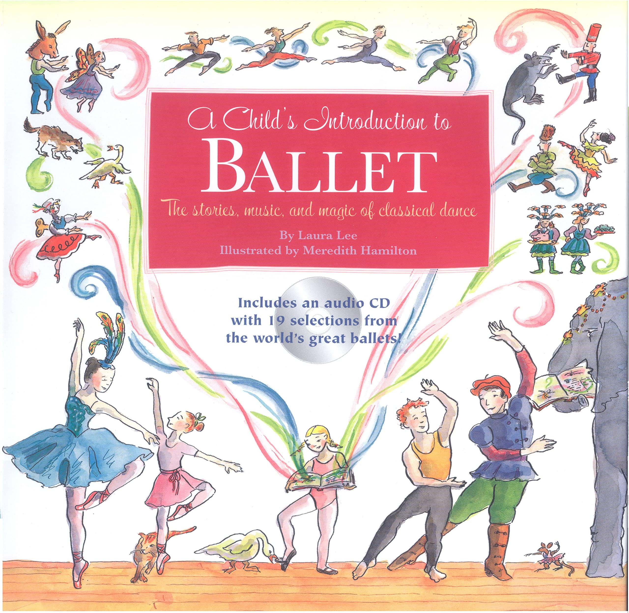 A Child's Introduction To Ballet: The Stories, Music, and Magic of Classical Dance