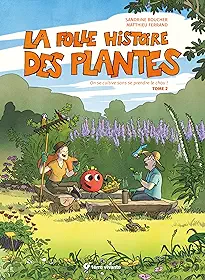 La folle histoire des plantes - Tome 2: On se cultive sans se prendre le chou !