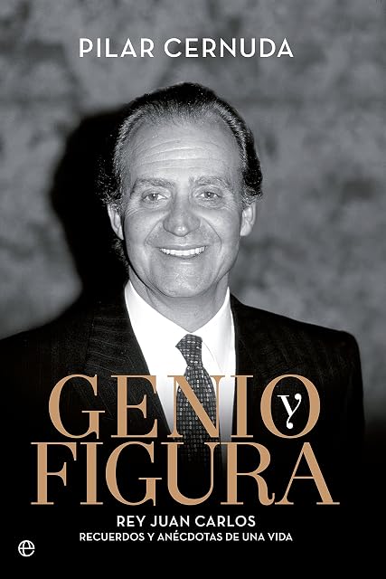Portada de Genio y Figura: Rey Juan Carlos: Recuerdos y Anecdotas de una Vida