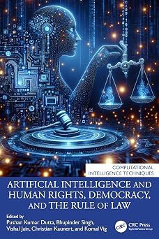 Artificial Intelligence and Human Rights, Democracy, and the Rule of Law Artificial Intelligence and Human Rights, Democracy, and the Rule of Law book cover