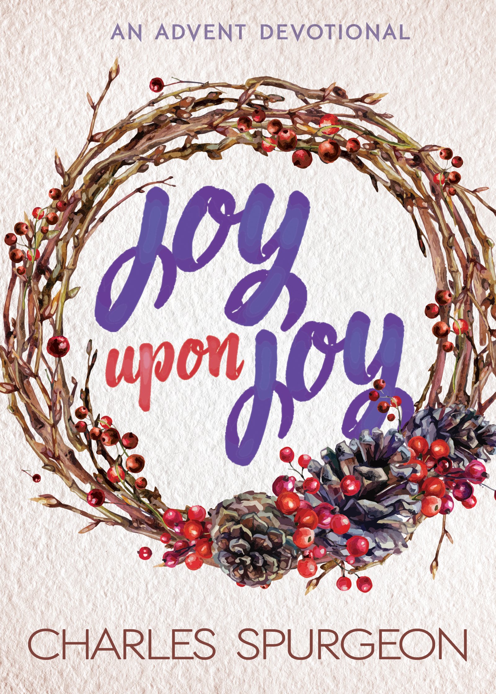 Joy Upon Joy: An Advent Devotional [Paperback] Spurgeon, Charles H.