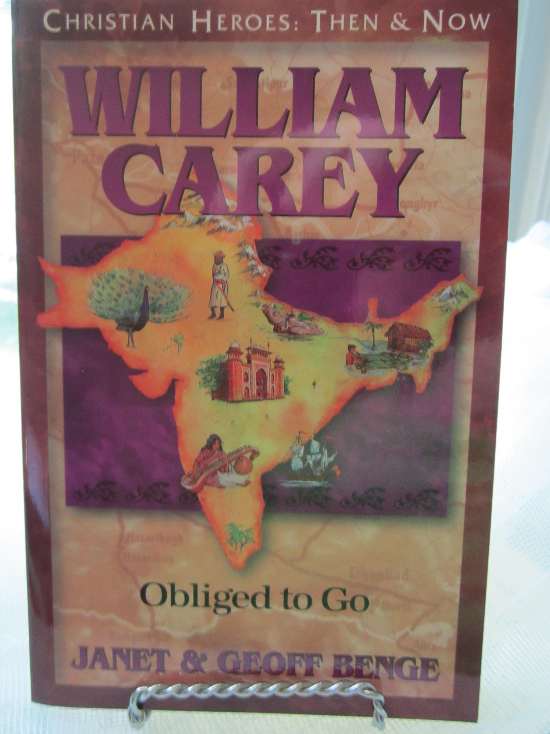 William Carey: Obliged to Go (Christian Heroes: Then & Now) (Christian Heroes: Then & Now S.)
