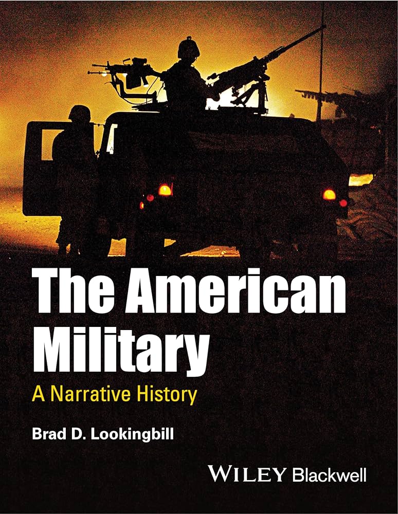 The American Military: A Narrative History: Lookingbill, Brad D