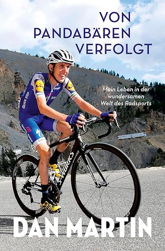Von Pandabären verfolgt: Mein Leben in der wundersamen Welt des Radsports