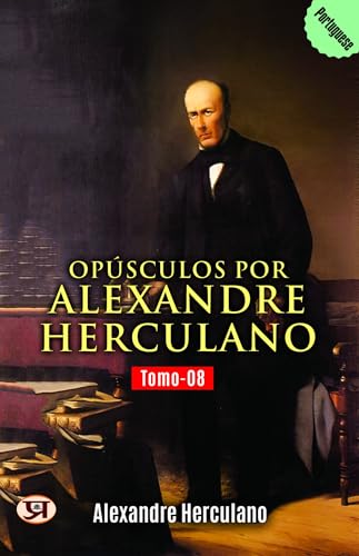 Opúsculos por Alexandre Herculano - Tomo 08 - Alexandre Herculano