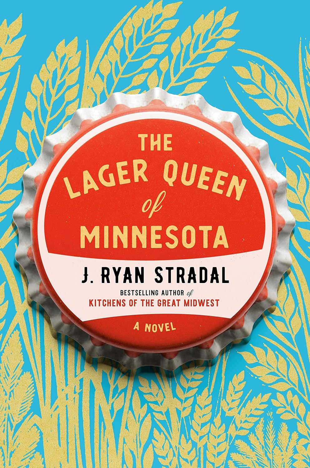 [J. Ryan Stradal]The Lager Queen of Minnesota A Novel (HB
