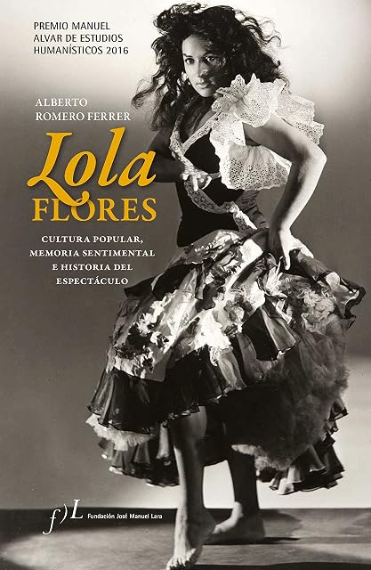 Portada de Lola Flores. Cultura Popular Memoria Sentimental e Historia del Espect