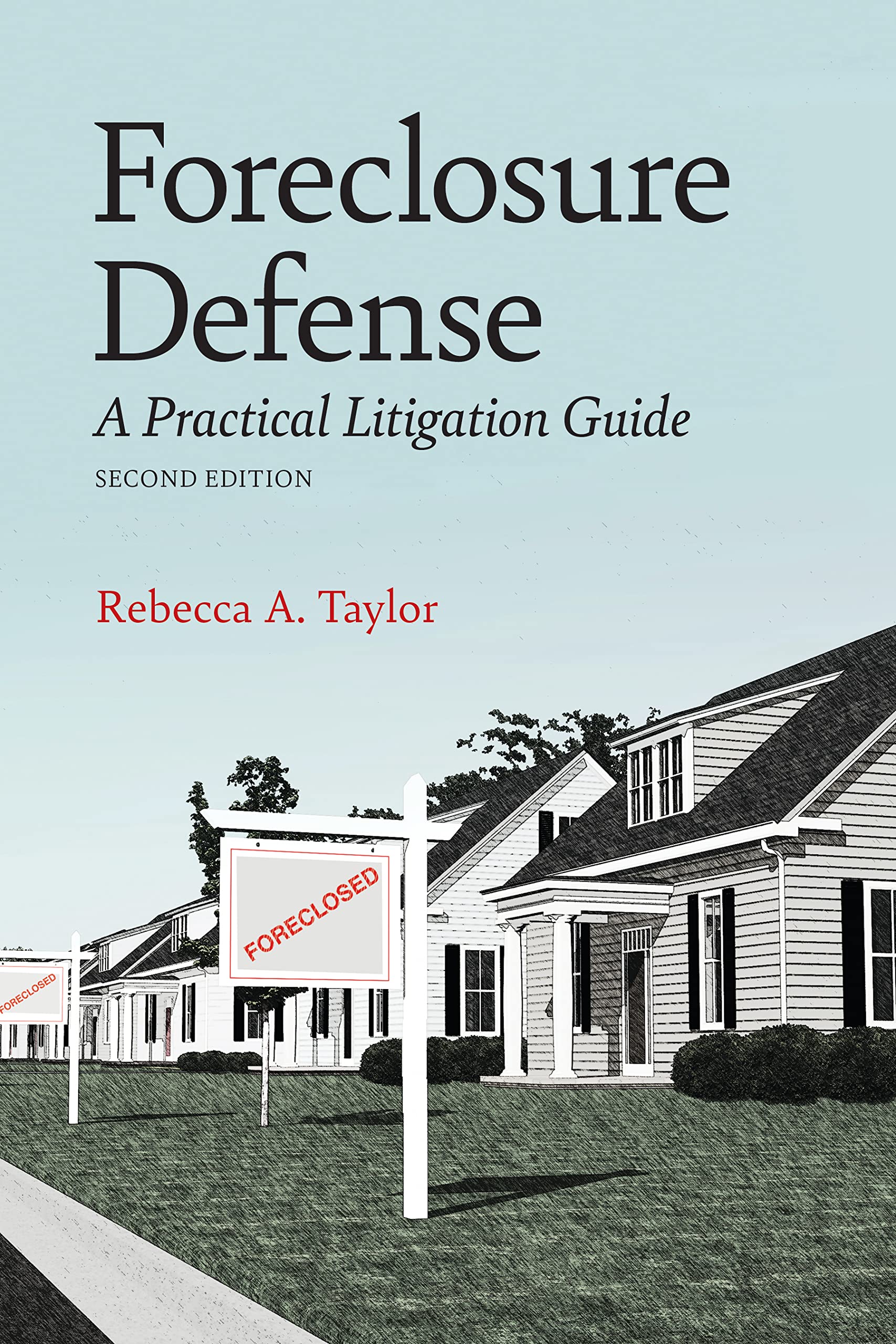 Foreclosure Defense: A Practical Litigation Guide, Second Edition