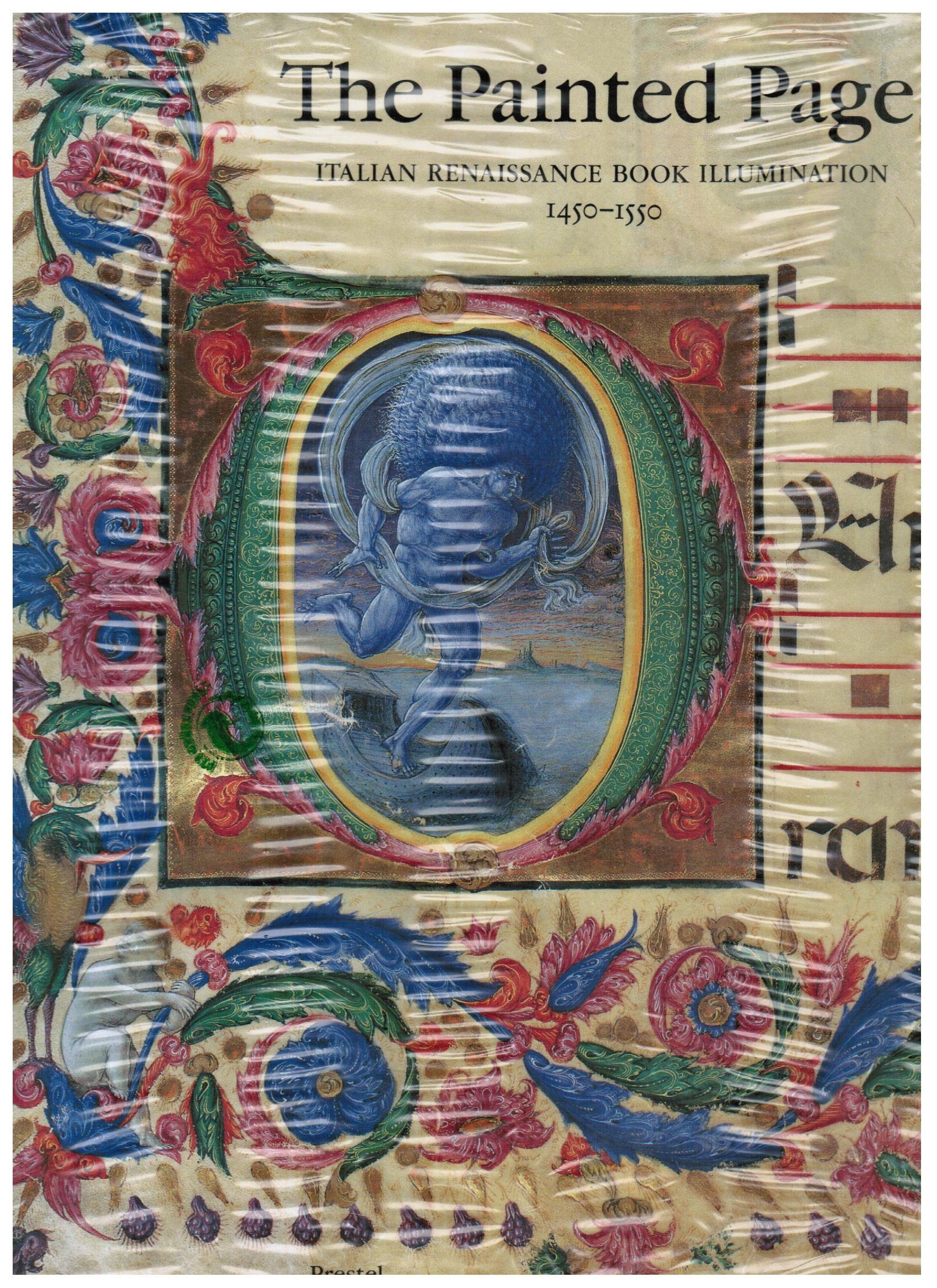 The Painted Page: Italian Renaissance Book Illumination, 1450-1550 (Art & Design S.)