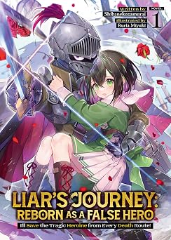 Liars Journey Reborn as a False Hero - Ill Save the Tragic Heroine from Every Death Route! Light Novel Vol. 1