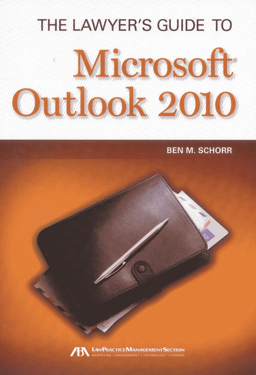 The Lawyer's Guide to Microsoft Outlook 2010 9781616329518