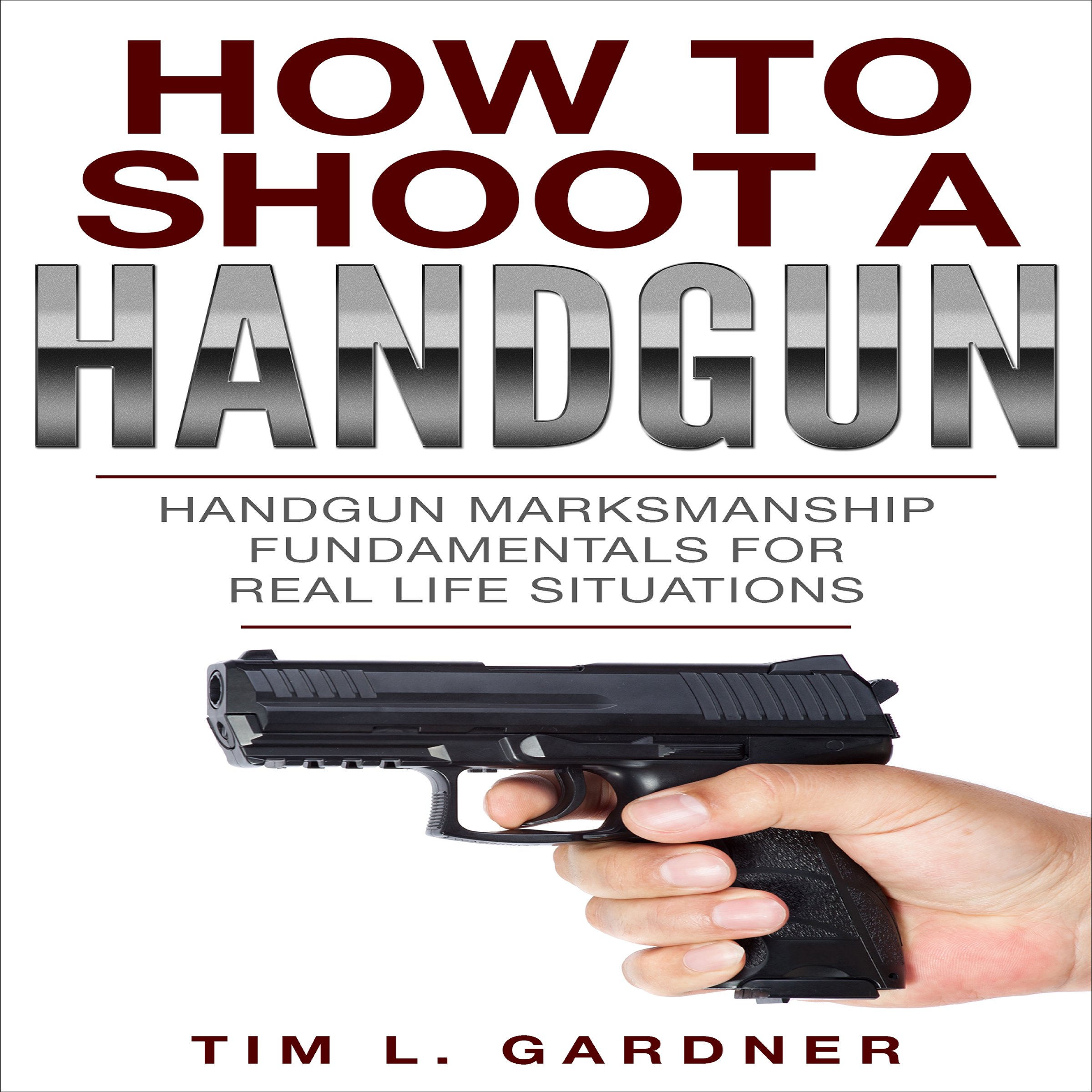 Cover art for How to Shoot a Handgun: Handgun Marksmanship Fundamentals for Real Life Situations