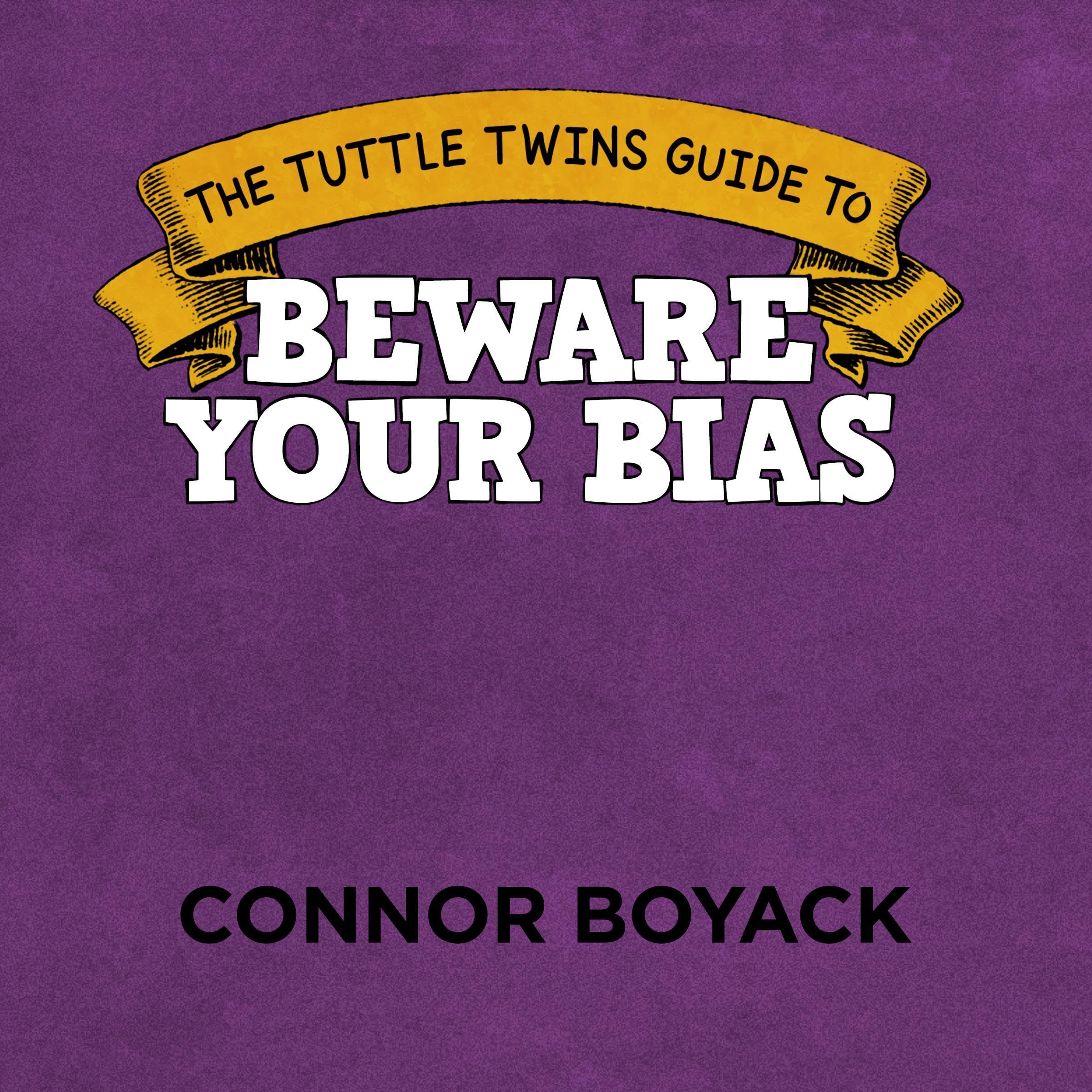 The Tuttle Twins Guide to Beware Your Bias