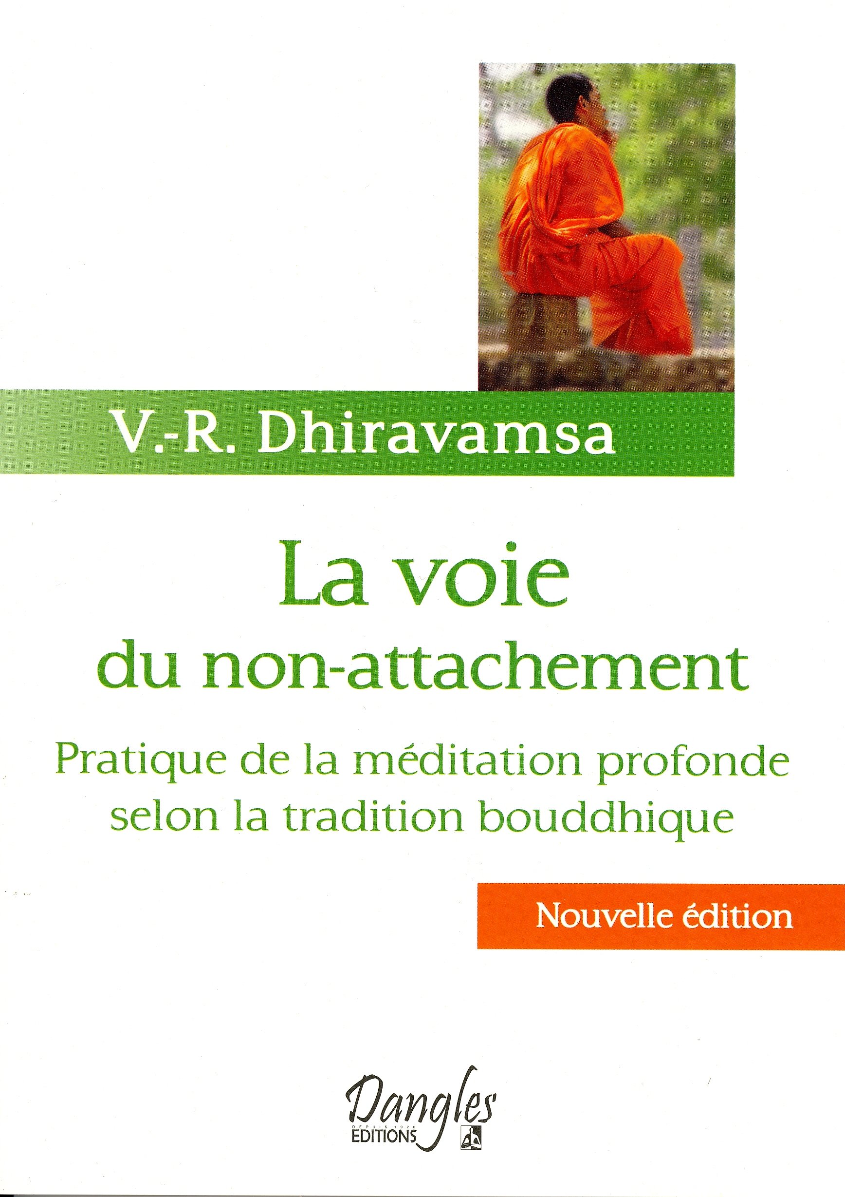 La voie du non-attachement: Pratique de la méditation profonde selon la tradition bouddhique
