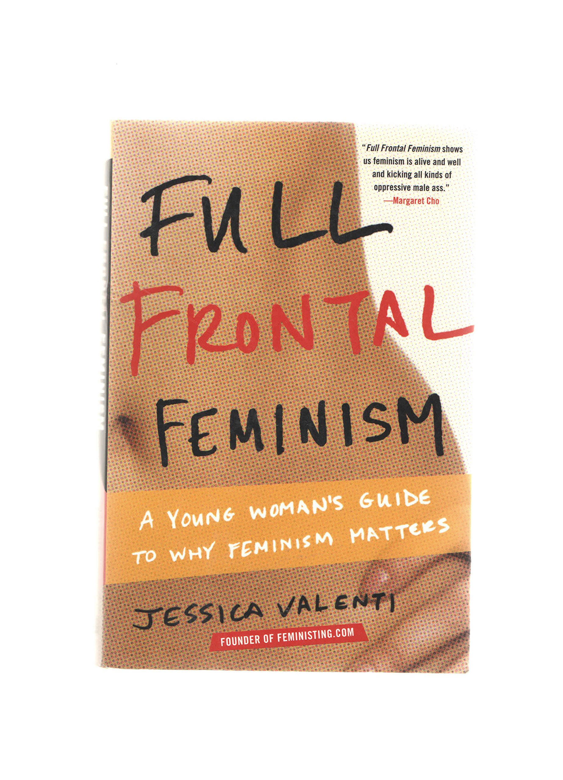Full Frontal Feminism: A Young Woman s Guide to Why Feminism Matters cover