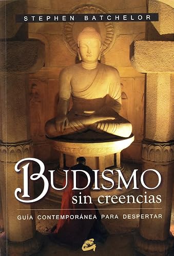 Budismo sin creencias : guía contemporánea para despertar
