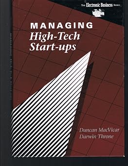 Managing High-Tech Start-Ups The Electronic Business Series