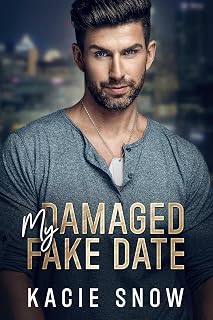 My Damaged Fake Date: An Enemies to Lovers Forced Proximity Romance