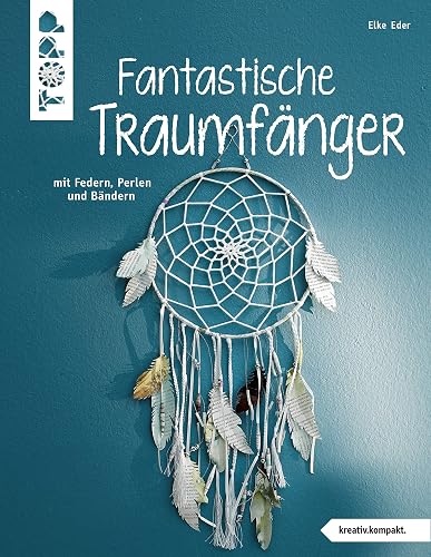 Fantastische Traumfänger (kreativ.kompakt.): mit Federn, Perlen und Bändern