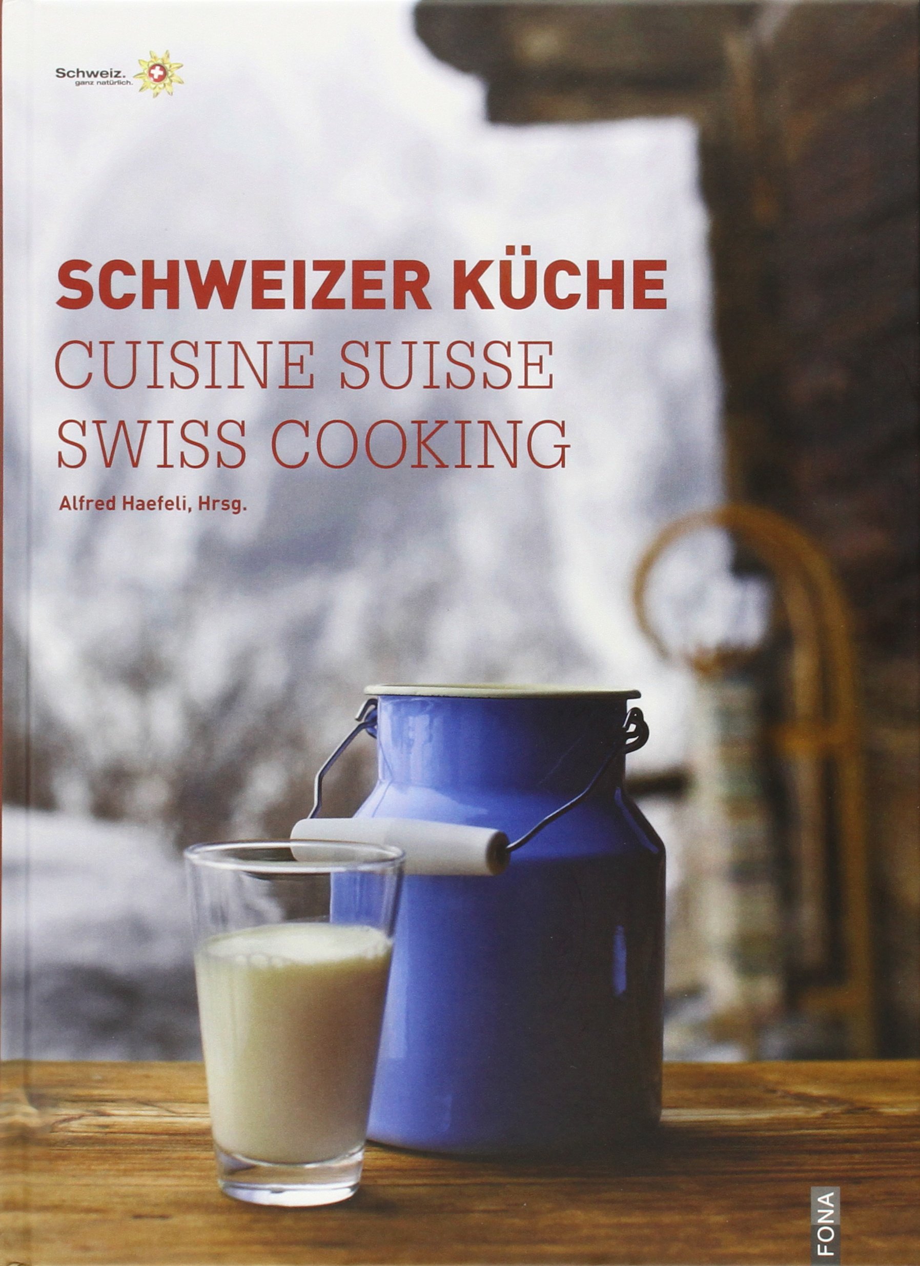 Schweizer Küche / Cuisine Suisse / Swiss Cooking
