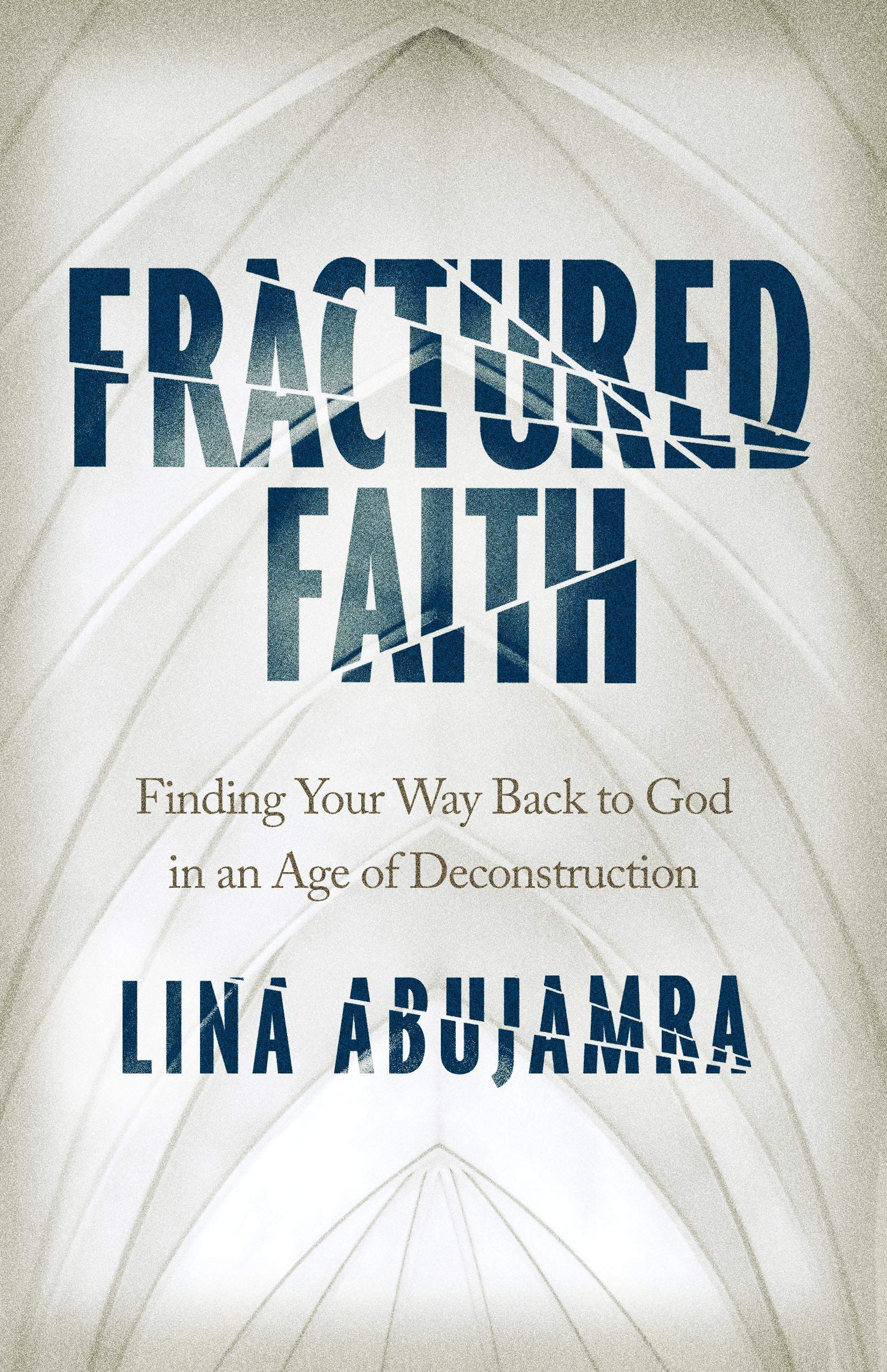 Fractured Faith: Finding Your Way Back to God in an Age of Deconstruction