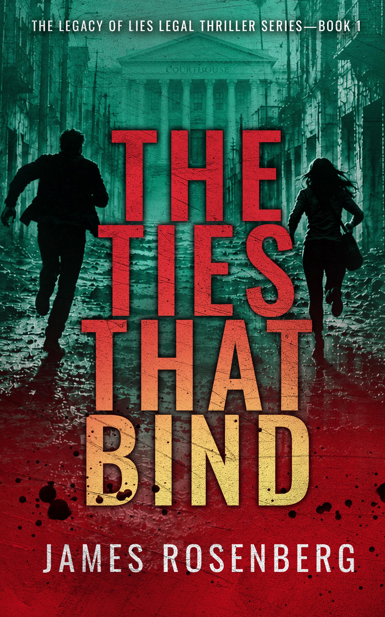 The Ties that Binds (The Legacy of Lies Legal Thriller Series Book 1)