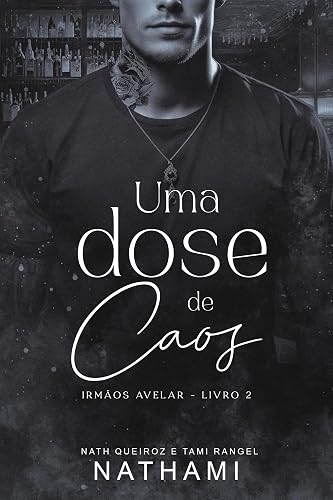Uma Dose de Caos (Irmãos Avelar Livro 2)