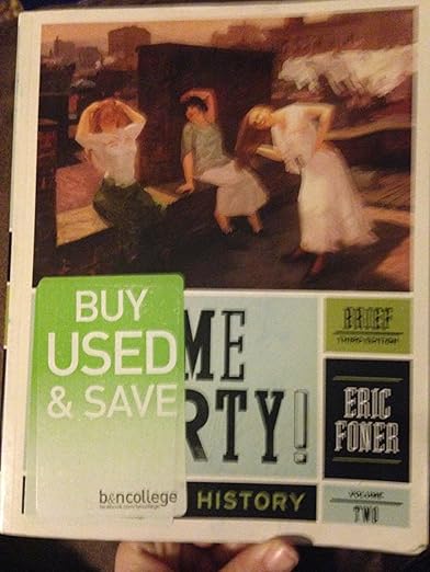 Give Me Liberty!: An American History (Brief Third Edition) (Vol. 2) - Eric Foner