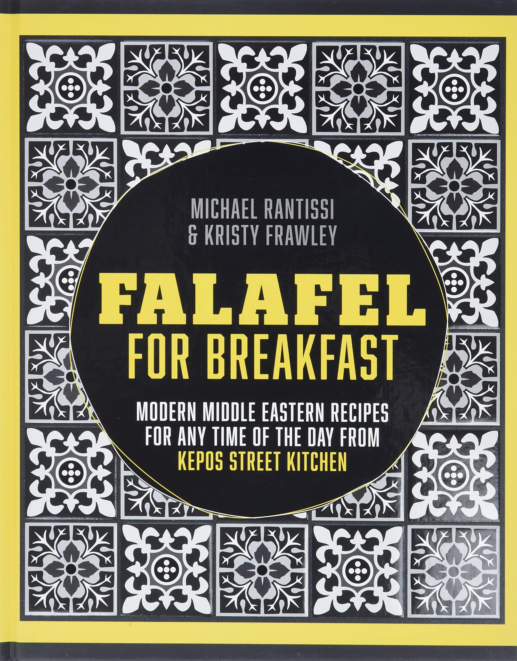 Falafel For Breakfast: Modern Middle Eastern Recipes for the Shared Table from Kepos Street Kitchen