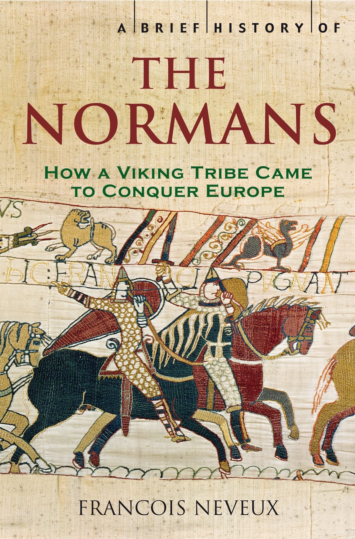 A Brief History of the Normans The Conquests that Changed the Face of Europe ...