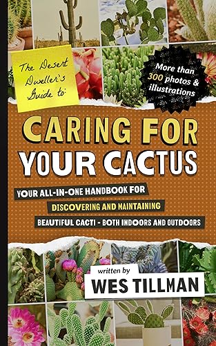 Caring for Your Cactus: Your All-in-One Handbook for Discovering and