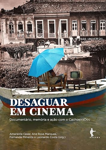 Desaguar em cinema: documentário, memória e ação com o CachoeiraDoc