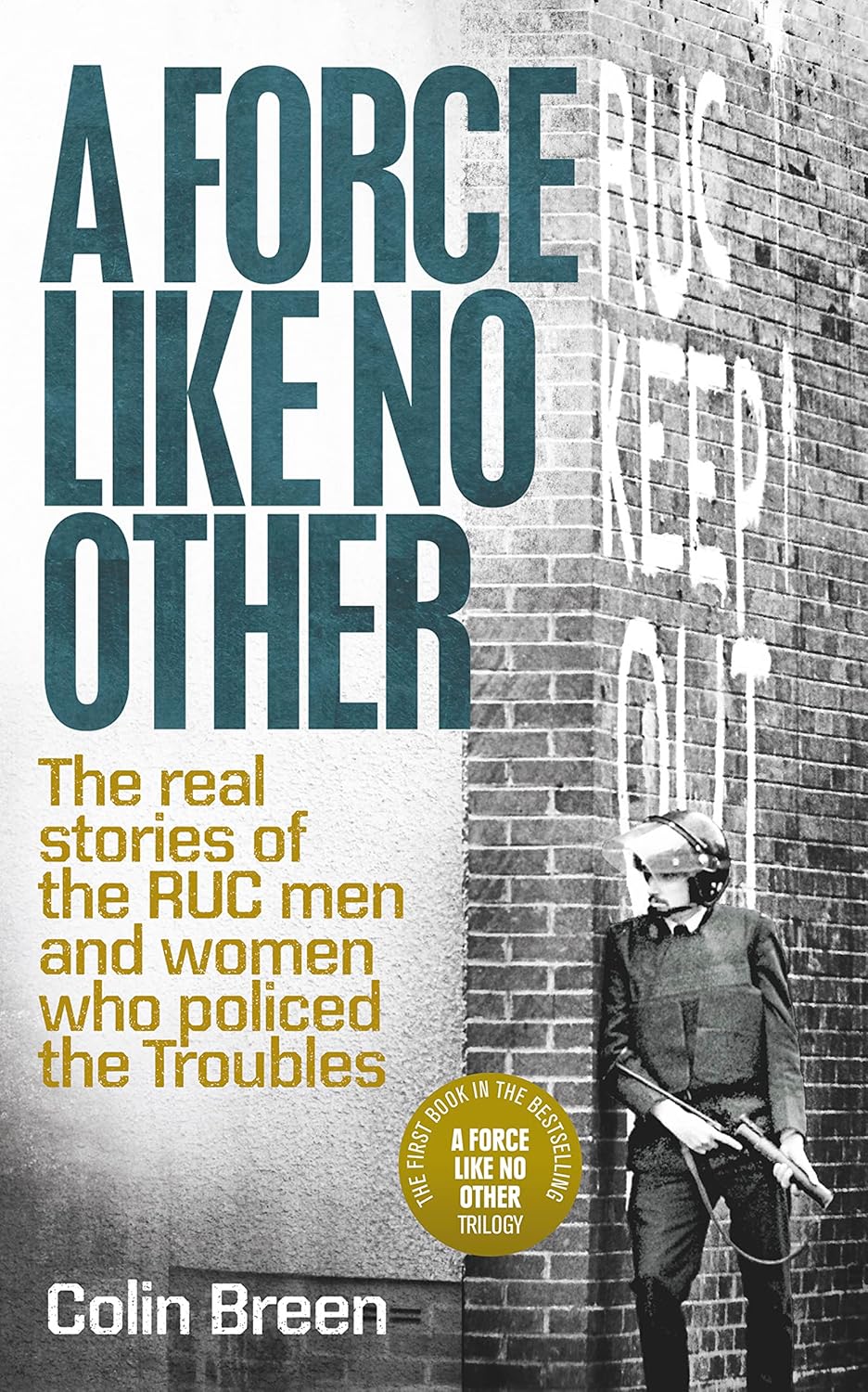 A Force Like No Other: The Real Stories of the RUC men and women who ...