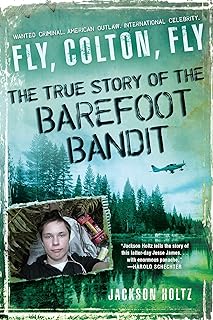 Fly, Colton, Fly: The True Story of the Barefoot Bandit