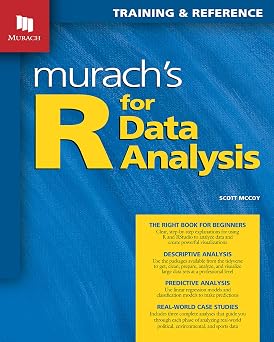 Murachs R for Data Analysis Comprehensive Data Science Book for Beginners & Pros - Learn Analytics, Visualization & Statistical Models Using R Programming - Professional Training Guide