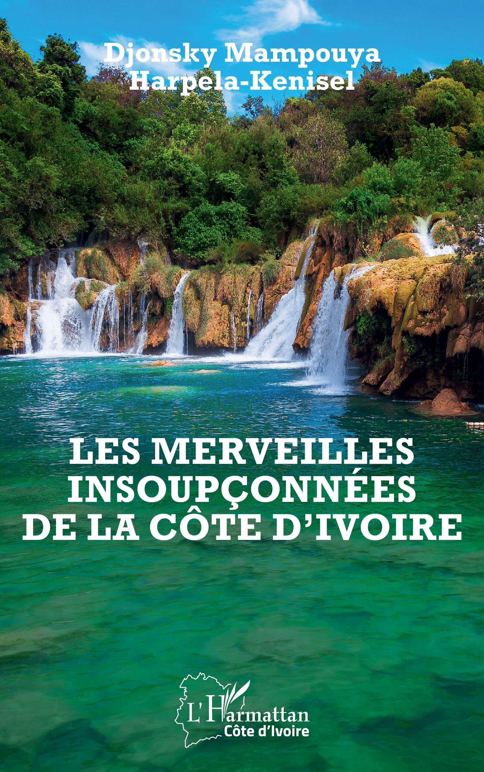 Les merveilles insoupçonnées de la Côte d'Ivoire (Harmattan Côte-d'Ivoire)