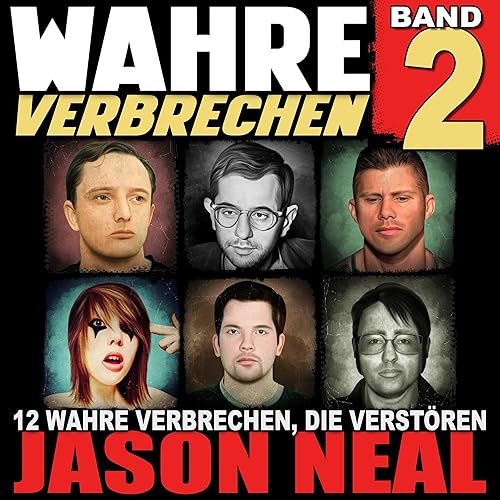Wahre Verbrechen: Band 2: Zwölf wahre Verbrechen, die verstören