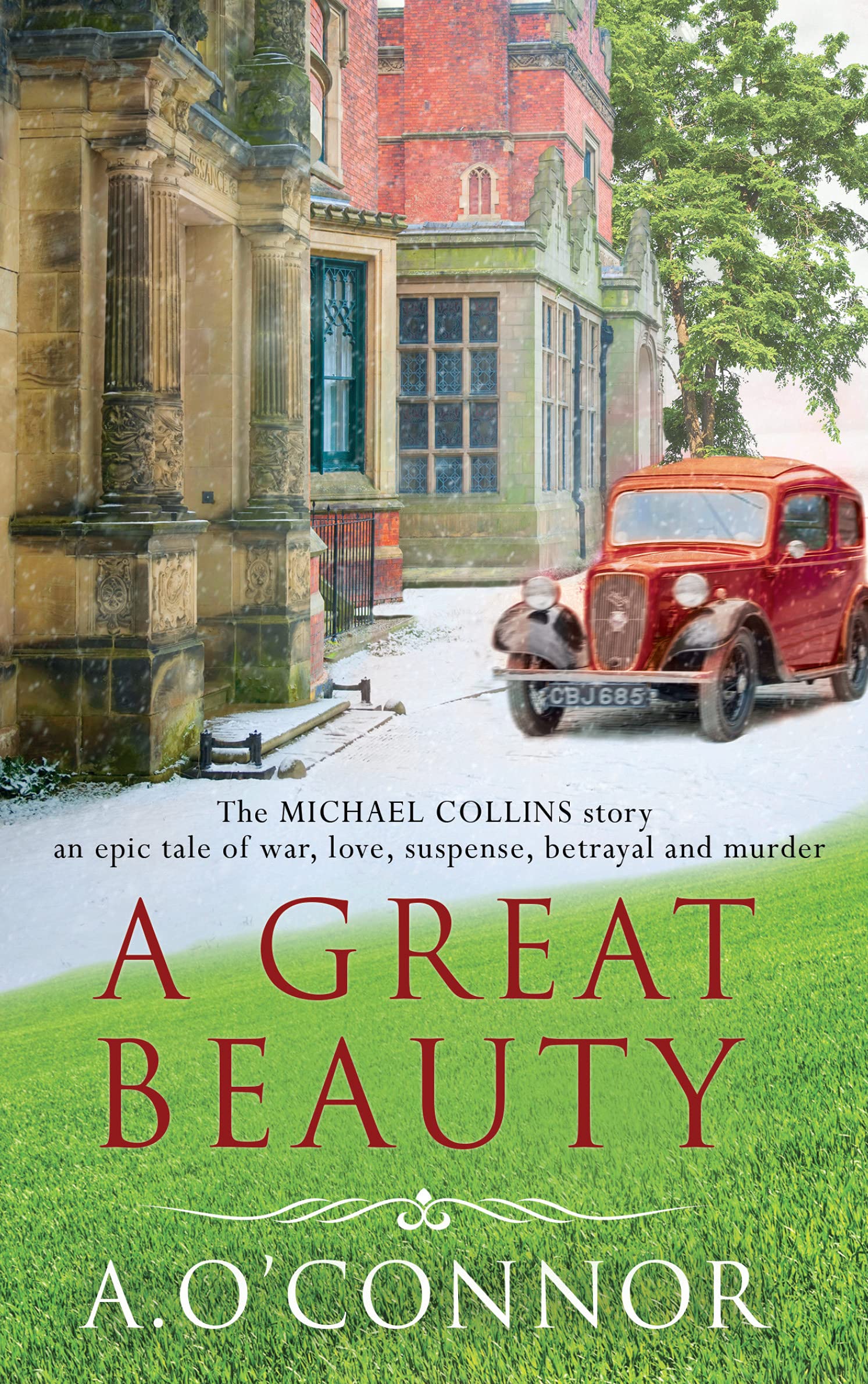 A Great Beauty: The Michael Collins Story (A Great Beauty: The Michael Collins Story. An epic story of war, love, suspense, betrayal and murder)