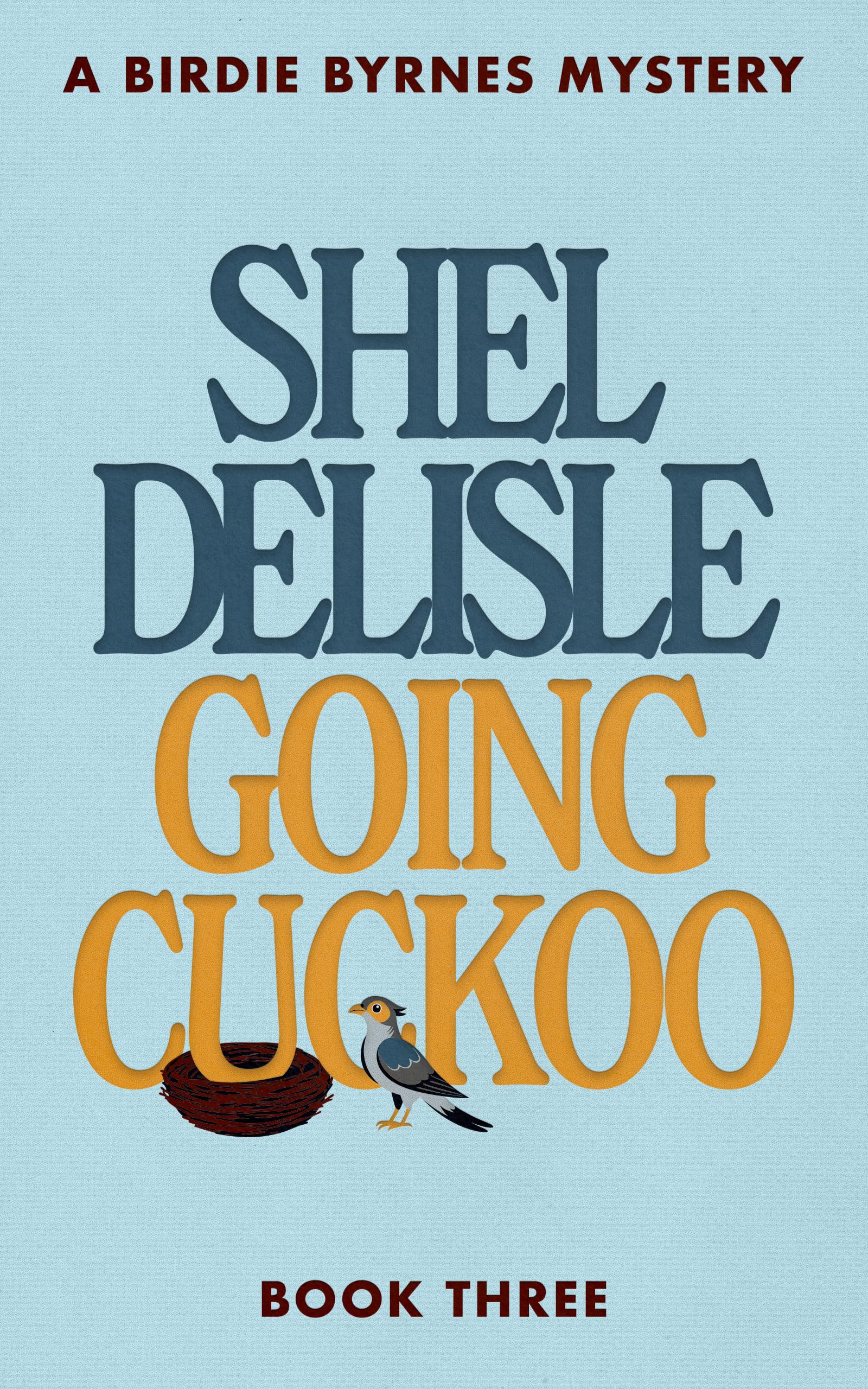 Going Cuckoo (A Birdie Byrnes Mystery Book 3)