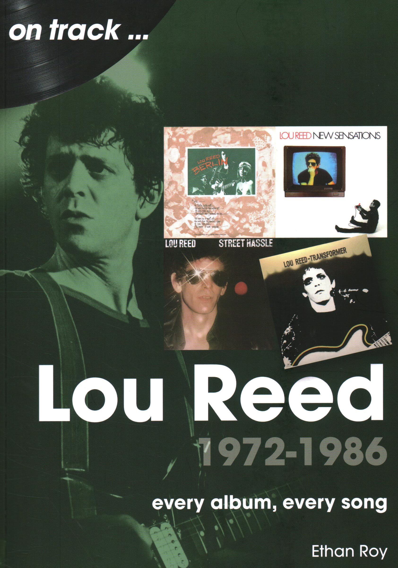 Lou Reed 1972 to 1986 On Track: Every Album, Every Song