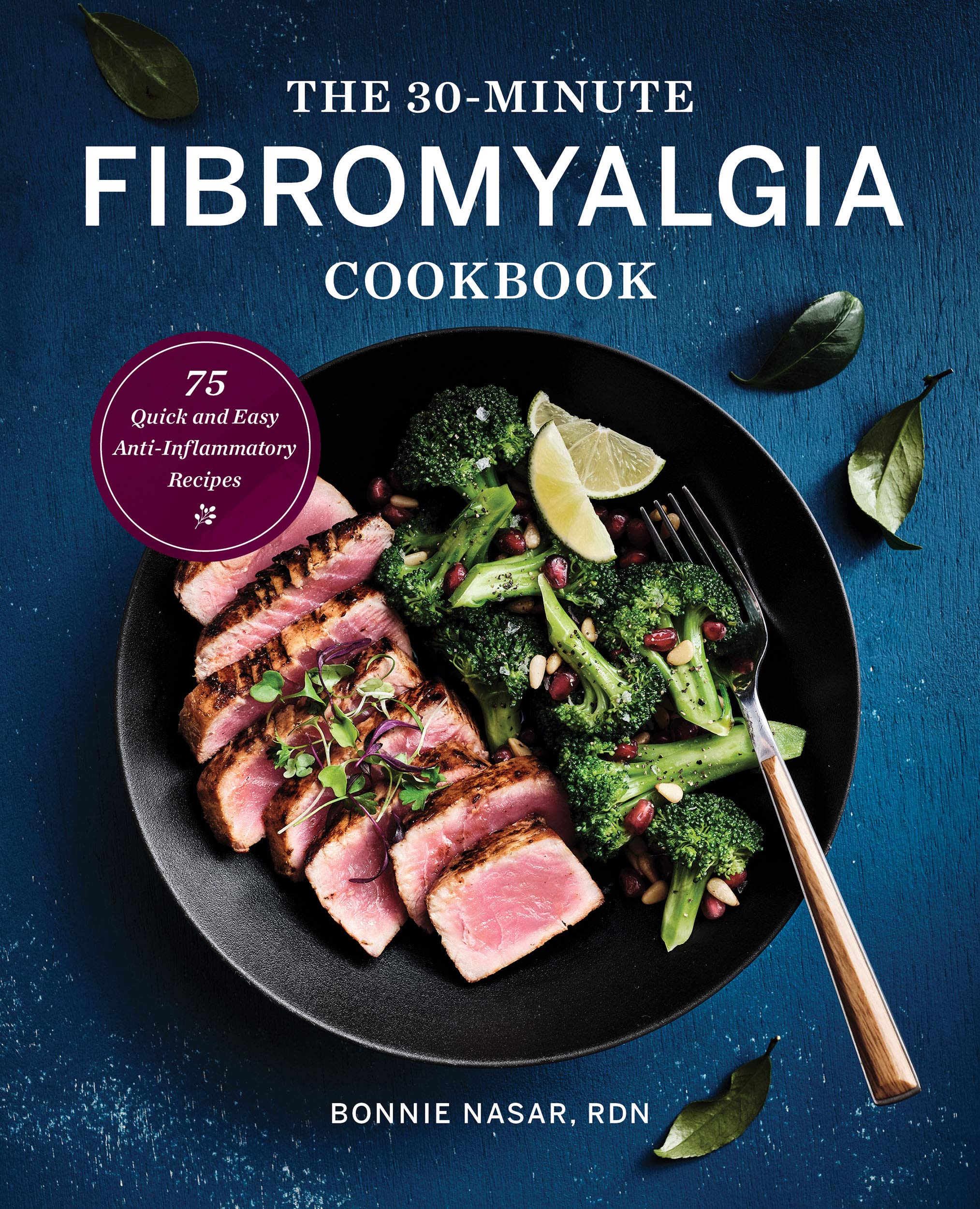 Rockridge Press The 30-Minute Fibromyalgia Cookbook: 75 Quick and Easy Anti-Inflammatory Recipes