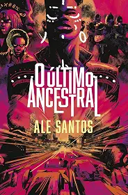 O último ancestral: Uma distopia brasileira