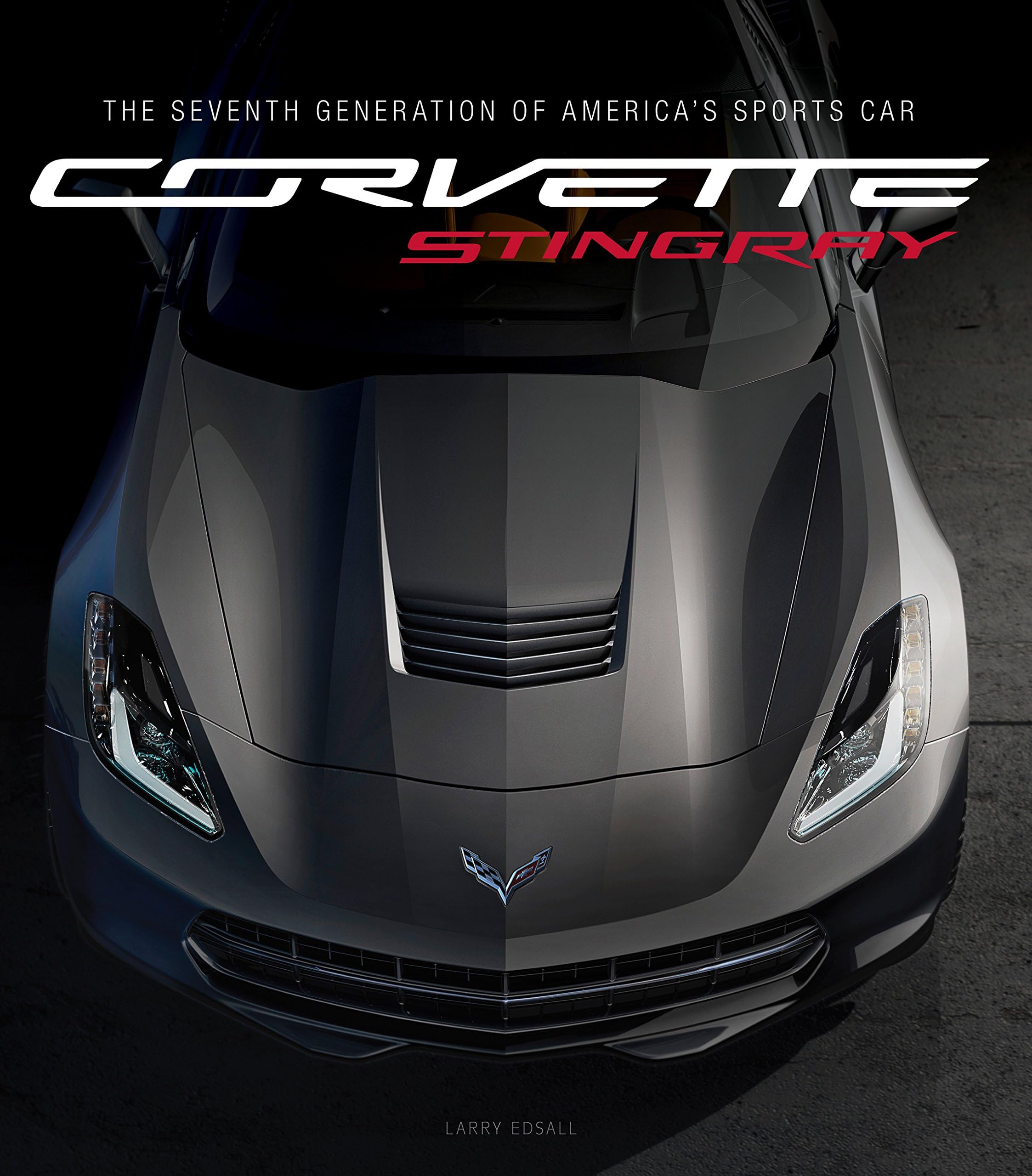 Corvette Stingray: The Seventh Generation of America's Sports Car Hardcover โ January 15, 2014
