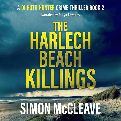 The Harlech Beach Killings: A Snowdonia Murder Mystery, Book 2 (A DI Ruth Hunter Crime Thriller)