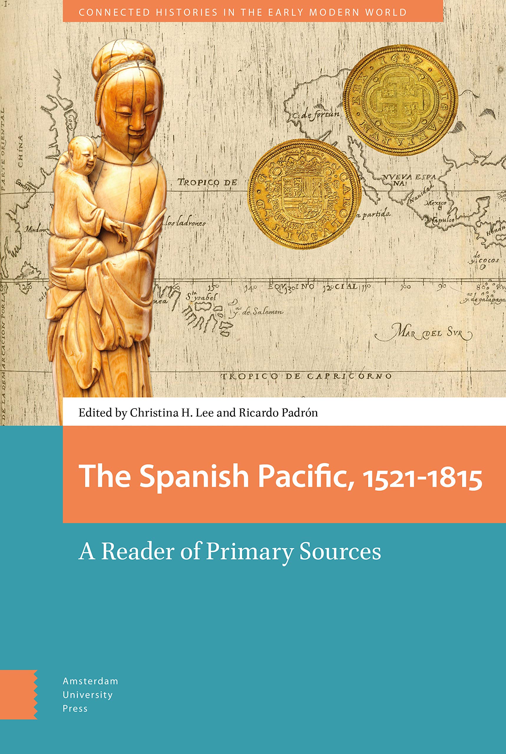 The Spanish Pacific, 1521-1815: A Reader of Primary Sources (Connected Histories in the Early Modern World)