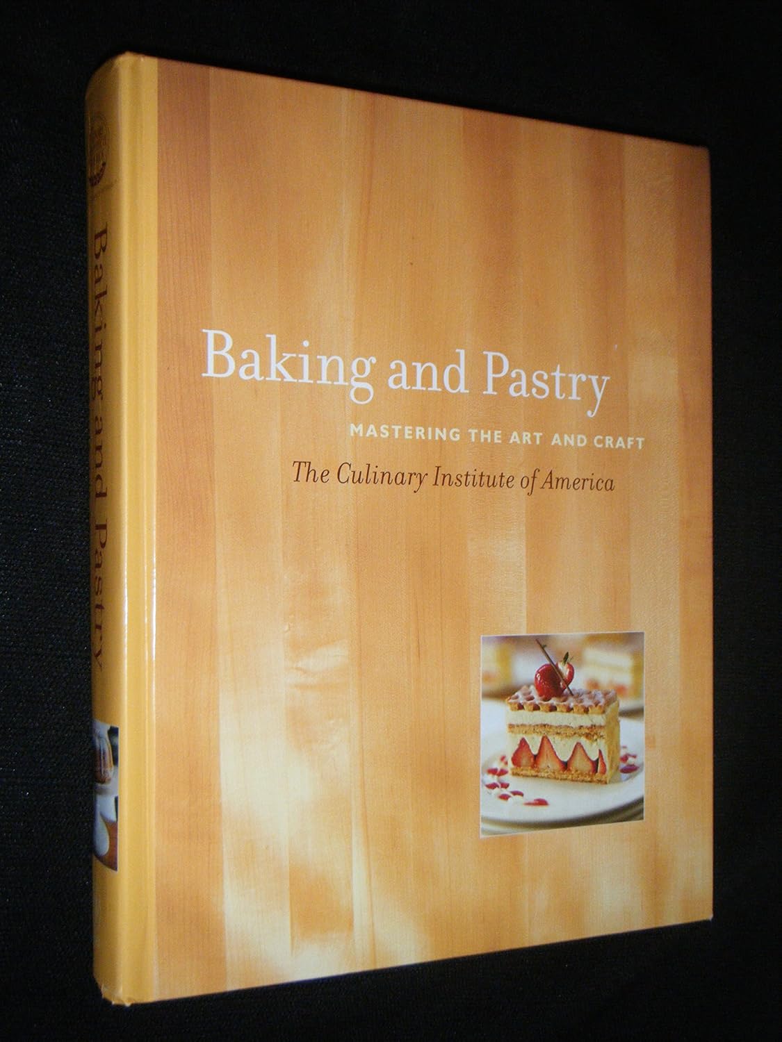 Baking and Pastry Mastering the Art and Craft Culinary Institute of
