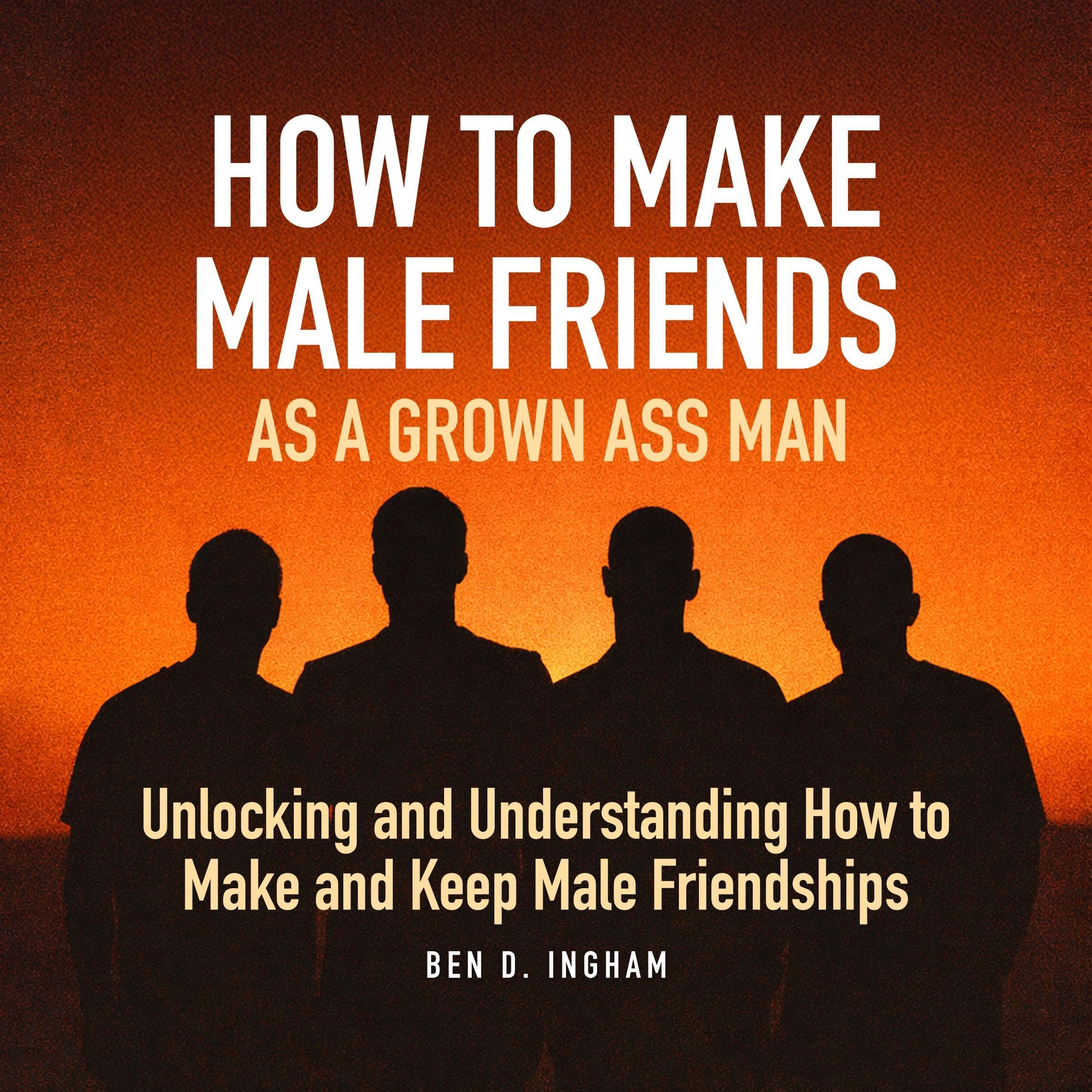Cover art for How to Make Male Friends as a Grown Ass Man