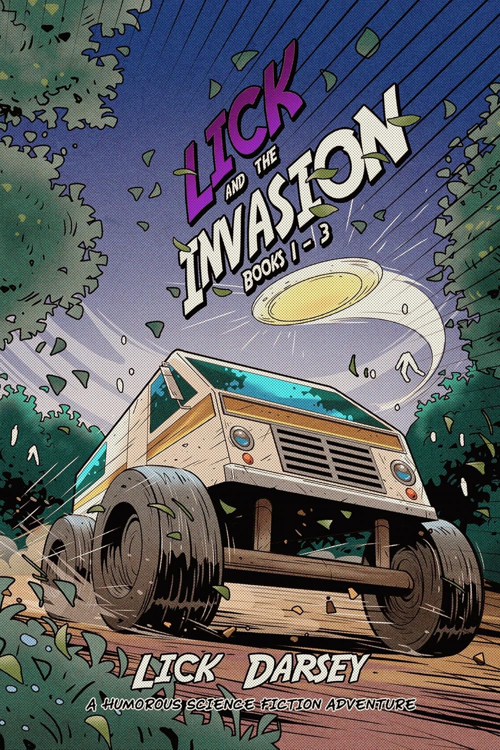 Lick and the Invasion: Books 1 - 3 (A Humorous Science Fiction Adventure) (Lick and the Invasion Collection)