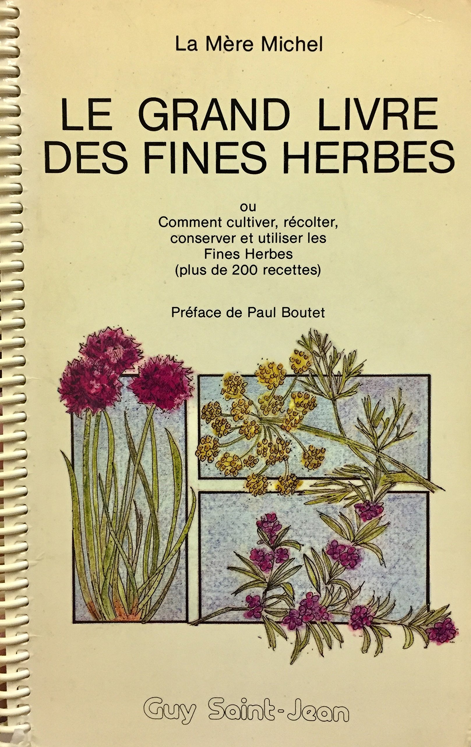 Le grand livre des fines herbes, ou, Comment cultiver, récolter, conserver et utiliser les fines herbes (plus de 200 recettes) Mere, Michel