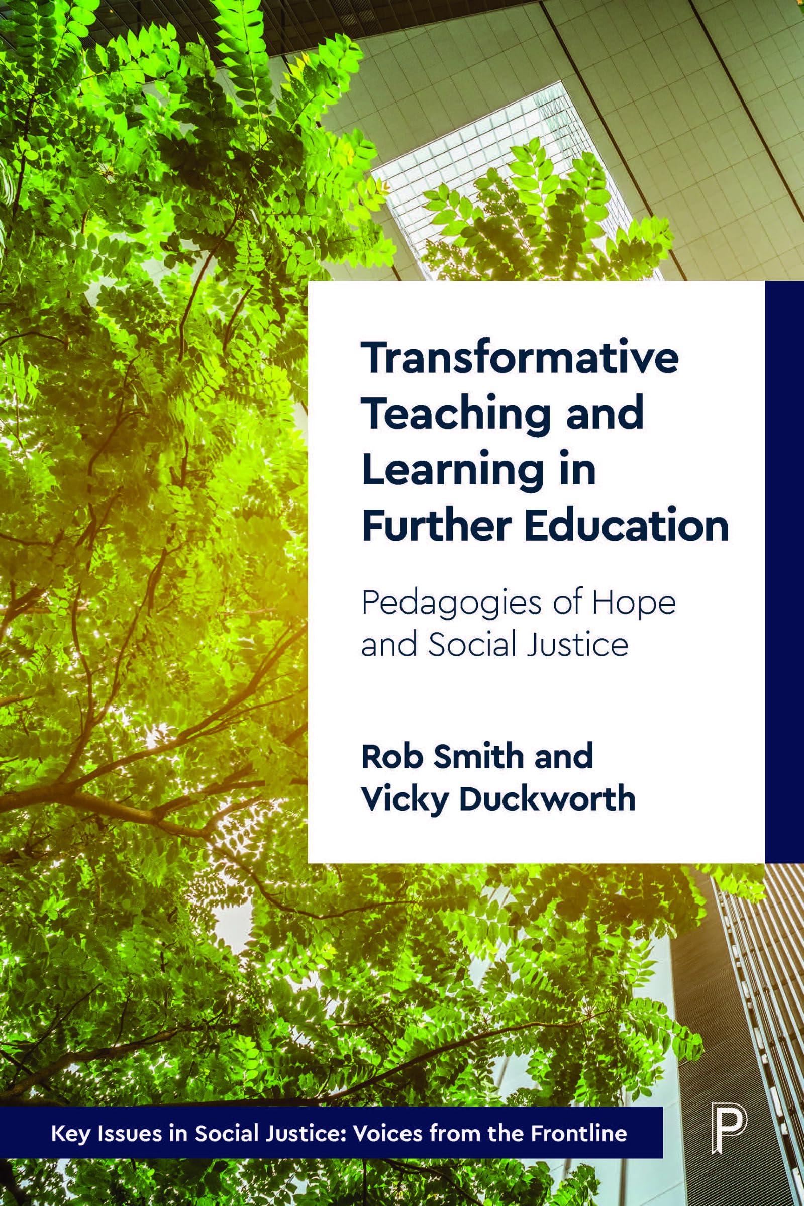 Transformative Teaching and Learning in Further Education: Pedagogies of Hope and Social Justice (Key Issues in Social Justice)